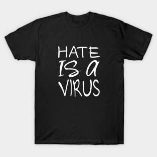 Hate is a Virus T-Shirt